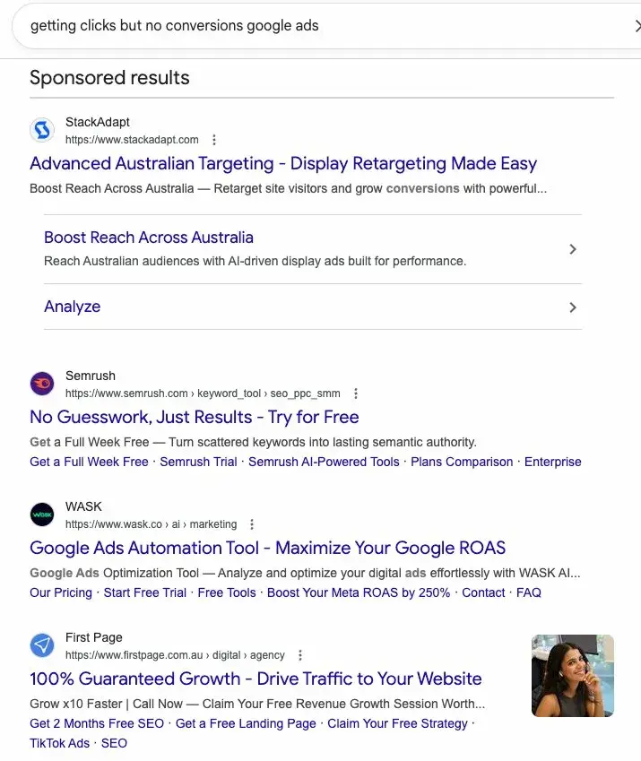 Google search results page for 'getting clicks but no conversions google ads' showing sponsored results from StackAdapt promoting display retargeting for Australia, Semrush with keyword tools, WASK offering Google Ads automation, and First Page agency promising 100% guaranteed growth. The same irrelevant pattern continues.