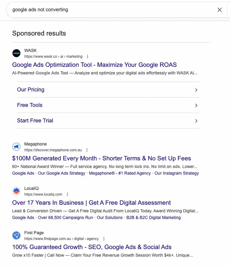 Google search results page for 'google ads not converting' showing sponsored results from WASK offering AI-powered optimization, Megaphone agency promising $100M generated monthly, LocaliQ offering free digital assessment, and First Page claiming 100% guaranteed growth. All are upselling services rather than addressing the diagnostic need.