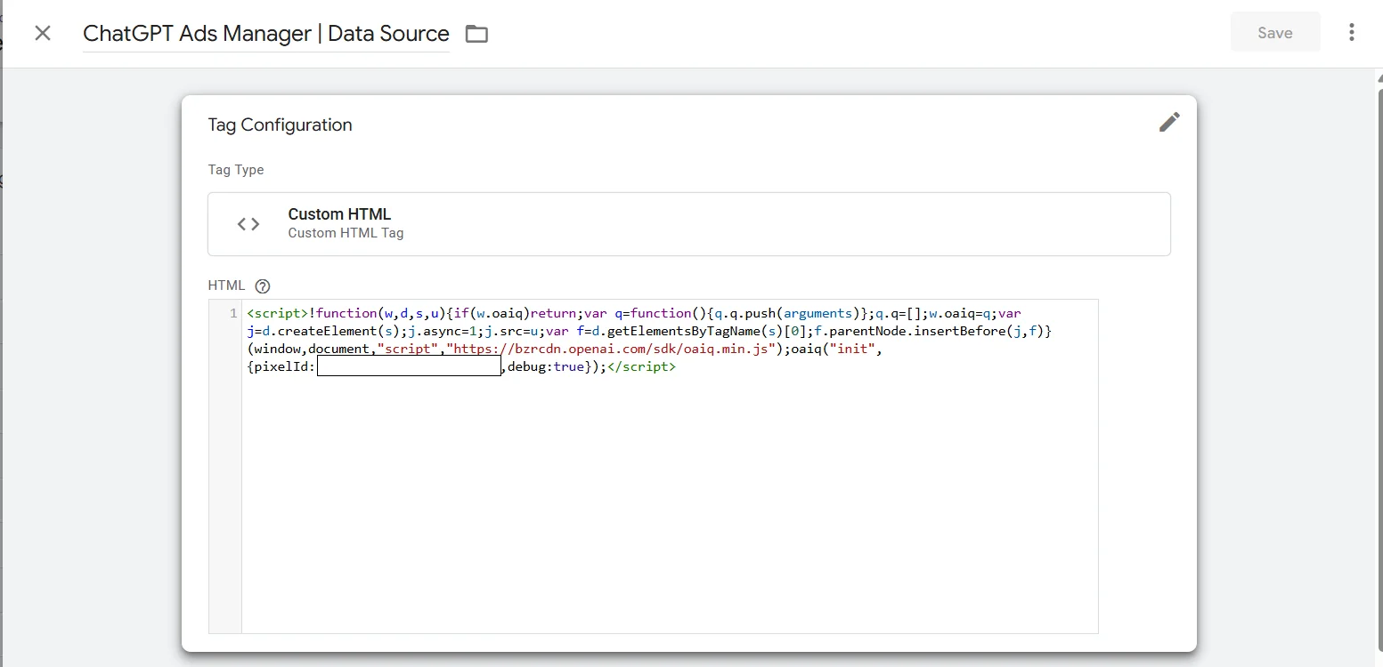 The ChatGPT Ads Manager | Data Source tag set to Custom HTML, its HTML field holding the minified OpenAI pixel initialization script that loads oaiq.min.js from bzrcdn.openai.com, with the Pixel ID redacted and debug set to true.